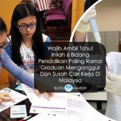 Ramai Graduan Menganggur Gara-Gara Ambil 6 Bidang Ini. Bidang Anda Mungkin Tersenarai!