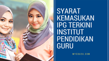 Syarat Kemasukan IPG Terkini Institut Pendidikan Guru